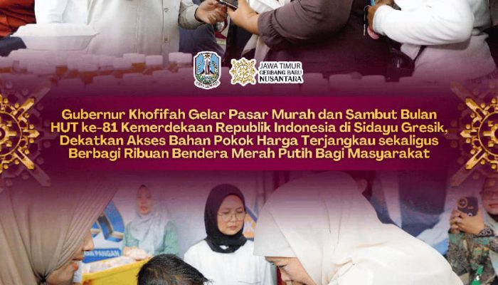 Semarak Bulan Kemerdekaan, Gubernur Khofifah Bagikan Bendera Merah Putih dan Gelar Pasar Murah di Gresik